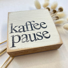 Lade das Bild in den Galerie-Viewer, Holzquadrat KAFFEEPAUSE
