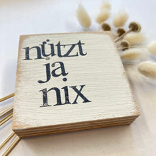 Lade das Bild in den Galerie-Viewer, Holzquadrat NÜTZT JA NIX